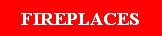 Text Box: FIREPLACES