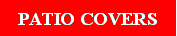 Text Box: PATIO COVERS