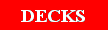Text Box: DECKS
